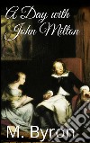 A day with John Milton. E-book. Formato Mobipocket ebook