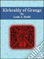 Kirkcaldy of Grange. E-book. Formato EPUB
