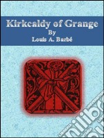 Kirkcaldy of Grange. E-book. Formato EPUB ebook