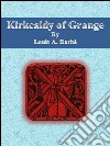 Kirkcaldy of Grange. E-book. Formato EPUB ebook di Louis A. Barbé