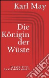 Die königin der wüste. Deutsche herzen - deutsche helden. E-book. Formato EPUB ebook