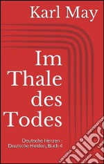 Im thale des todes. Deutsche herzen - deutsche helden. E-book. Formato EPUB ebook