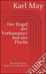 Der engel der verbannten/Auf der flucht. Deutsche Herzen - Deutsche Helden. E-book. Formato EPUB ebook