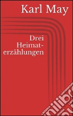 Drei heimaterzählungen. E-book. Formato EPUB ebook