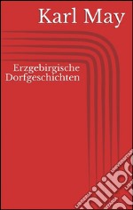 Erzgebirgische dorfgeschichten. E-book. Formato EPUB ebook