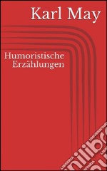 Humoristische erzählungen. E-book. Formato EPUB ebook