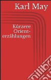 Kürzere orienterzählungen. E-book. Formato EPUB ebook