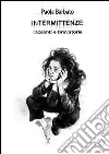 INTERMITTENZE - racconti e brevistorie. E-book. Formato EPUB ebook di Paola Barbato