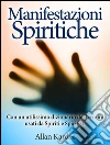 Manifestazioni spiritiche - Con un utilissimo dizionario dei termini usati da Spiriti e Spiritisti. E-book. Formato EPUB ebook di Allan Kardec