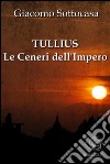 Tullius - Le Ceneri dell'Impero. E-book. Formato EPUB ebook