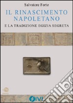 IL RINASCIMENTO NAPOLETANO e la tradizione egizia segreta. E-book. Formato Mobipocket