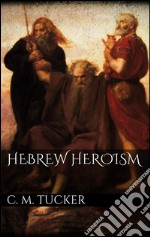 Hebrew heroism. E-book. Formato EPUB ebook