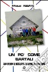 Un po' come Bartali: una storia di biciclette, di uomini, di montagne. E-book. Formato EPUB ebook