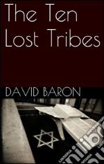 The ten lost tribes. E-book. Formato Mobipocket ebook