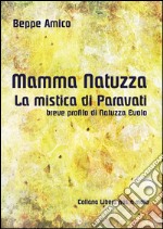 Mamma Natuzza - la mistica di Paravati - breve profilo di Natuzza Evolo. E-book. Formato EPUB ebook