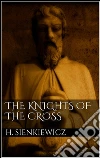 The Knights of the Cross. E-book. Formato Mobipocket ebook di Henryk Sienkiewicz