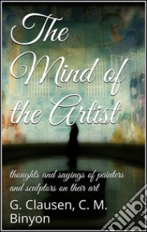 The Mind of the Artist. E-book. Formato EPUB ebook di George Clausen