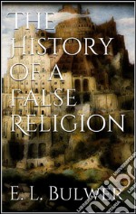 The history of a false religion. E-book. Formato Mobipocket