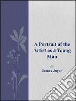 A portrait of the artist as a young man. E-book. Formato EPUB ebook