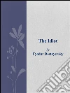 The Idiot . E-book. Formato Mobipocket ebook di Fyodor Dostoyevsky