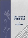 The Tenant of Wildfell Hall. E-book. Formato EPUB ebook