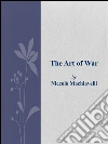 The Art of War. E-book. Formato EPUB ebook di Niccolò Machiavelli