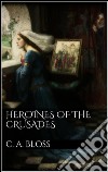 Heroines of the Crusades. E-book. Formato EPUB ebook