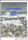 Con rabbia per amare. E-book. Formato EPUB ebook di Claudio Raspollini