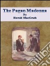 The Pagan Madonna. E-book. Formato EPUB ebook