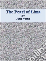 The pearl of Lima. E-book. Formato Mobipocket ebook