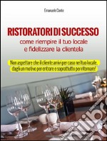 Ristoratori di successo - come riempire il tuo locale e fidelizzare la clientela. E-book. Formato EPUB ebook