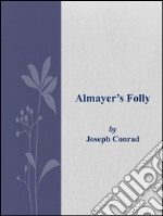 Almayer's Folly. E-book. Formato EPUB ebook