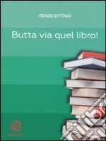 Butta via quel libro!. E-book. Formato EPUB ebook