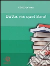 Butta via quel libro!. E-book. Formato EPUB ebook di Renzo Dittadi