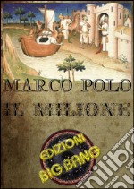 Il Milione: Resoconto di un viaggio in Asia. E-book. Formato Mobipocket ebook