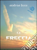 La Freccia. E-book. Formato EPUB
