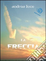 La Freccia. E-book. Formato EPUB ebook