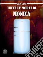 Tutte le morti di Monica. E-book. Formato PDF ebook