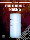 Tutte le morti di Monica. E-book. Formato EPUB ebook di Lucio Leoni