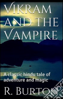 Vikram and the Vampire. E-book. Formato Mobipocket ebook di Richard F. Burton