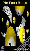 Ho Fatto Bingo. E-book. Formato EPUB ebook di Barbara De Vita