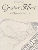 Gustav Klimt: 134 master drawings. E-book. Formato EPUB