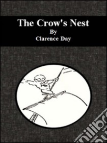 The crow's nest. E-book. Formato EPUB ebook di Clarence Day