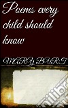 Poems every child should know. E-book. Formato EPUB ebook di Mary E. Burt