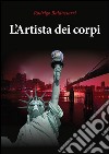 L'artista dei corpi. E-book. Formato EPUB ebook