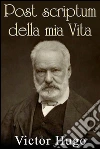 Post scriptum della mia vita - pagine postume. E-book. Formato EPUB ebook di Victor Hugo