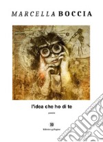 L'idea che ho di te. E-book. Formato Mobipocket ebook