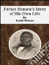 Father Henson's story of his own life. E-book. Formato EPUB ebook di Josiah Henson