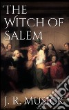 The witch of Salem. E-book. Formato EPUB ebook di John R. Musick