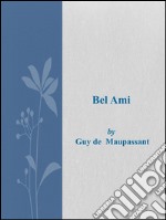 Bel Ami. E-book. Formato Mobipocket ebook